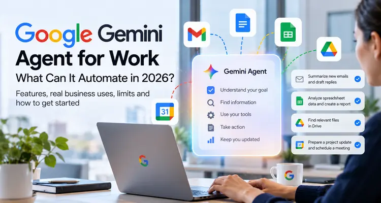 Google Gemini Agent for Work: What Can It Automate in 2026?