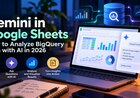 Gemini in Google Sheets: How to Analyze BigQuery Data with AI in 2026