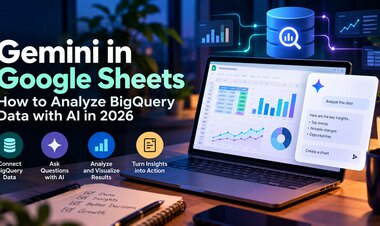 Gemini in Google Sheets: How to Analyze BigQuery Data with AI in 2026