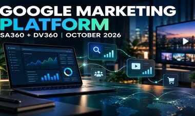 Google Marketing Platform October 2026: What's New in SA360 and DV360?