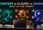 ChatGPT vs Claude vs Gemini for Work: Which AI Assistant Is Best?