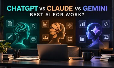 ChatGPT vs Claude vs Gemini for Work: Which AI Assistant Is Best?