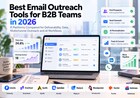 Best Email Outreach Tools for B2B Teams in 2026: 8 Platforms Compared