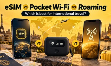 eSIM vs Pocket Wi-Fi vs Roaming: Which Is Best for International Travel?