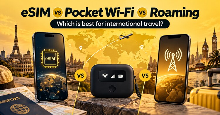 eSIM vs Pocket Wi-Fi vs Roaming: Which Is Best for International Travel?