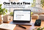 One Tab at a Time: A 20-Minute Focus Ritual for Distracted Digital Workdays