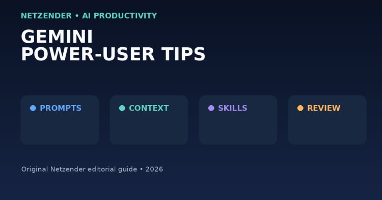 Gemini Power-User Tips: 15 Ways to Work Faster in 2026